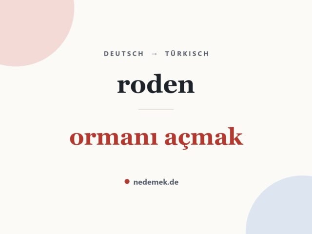 roden auf Türkisch: ormanı açmak