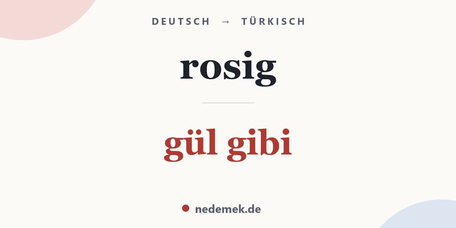 rosig auf Türkisch: gül gibi