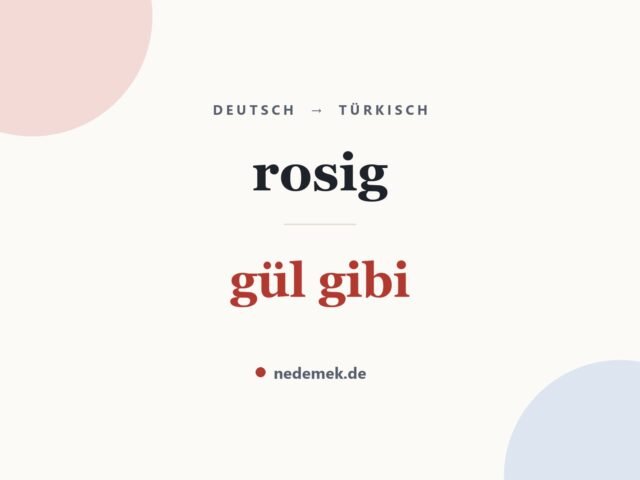 rosig auf Türkisch: gül gibi