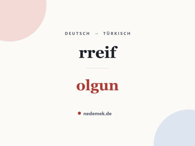 rreif auf Türkisch: olgun