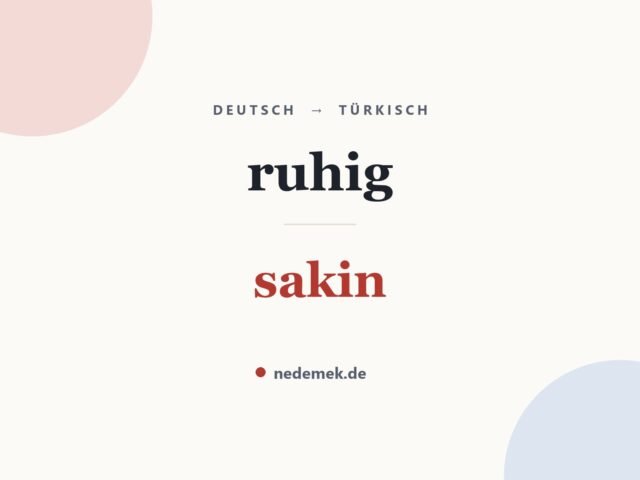 ruhig auf Türkisch: sakin