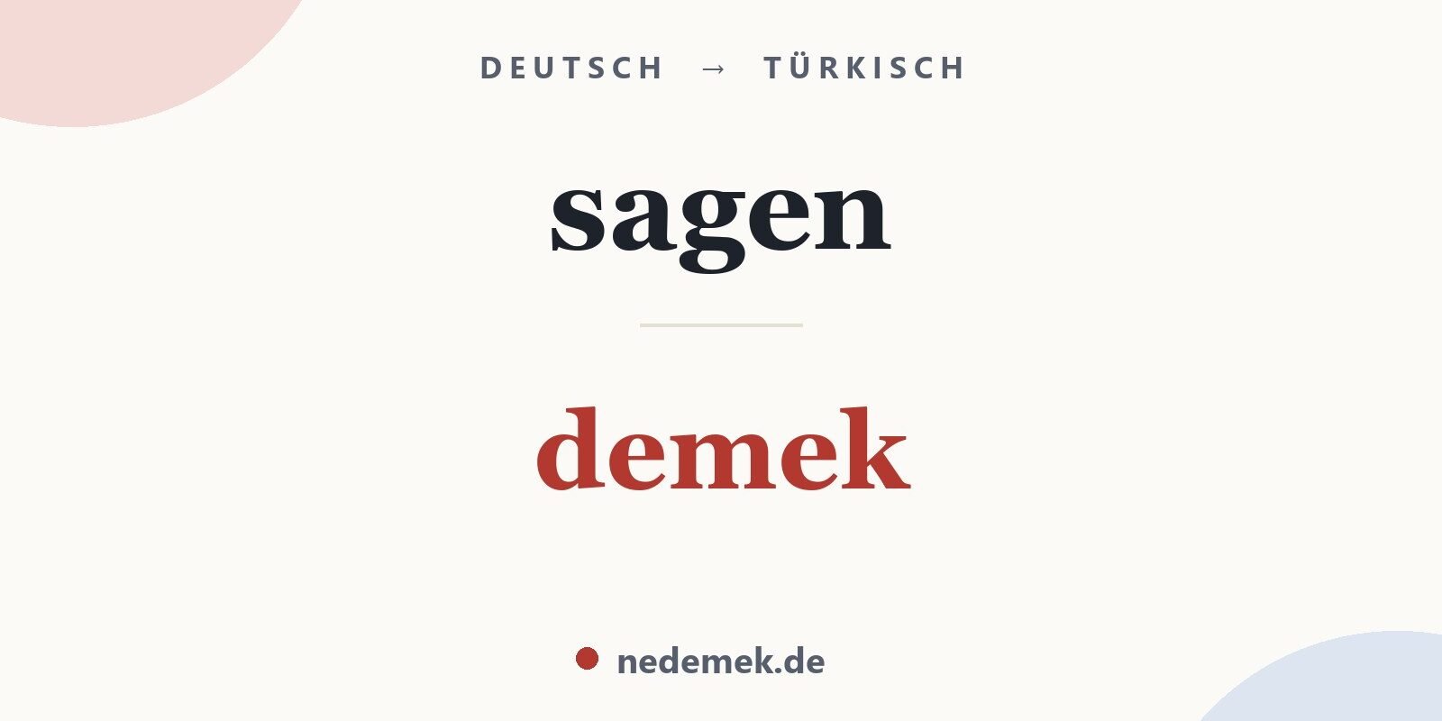 sagen auf Türkisch: demek