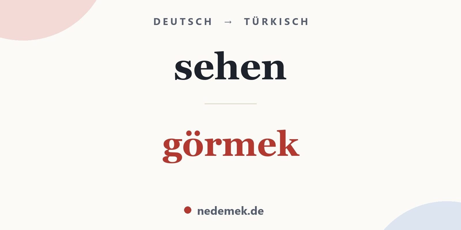 sehen auf Türkisch: görmek