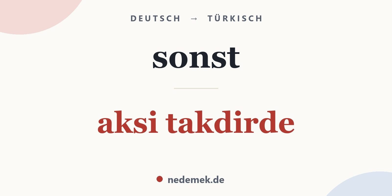 sonst auf Türkisch: aksi takdirde