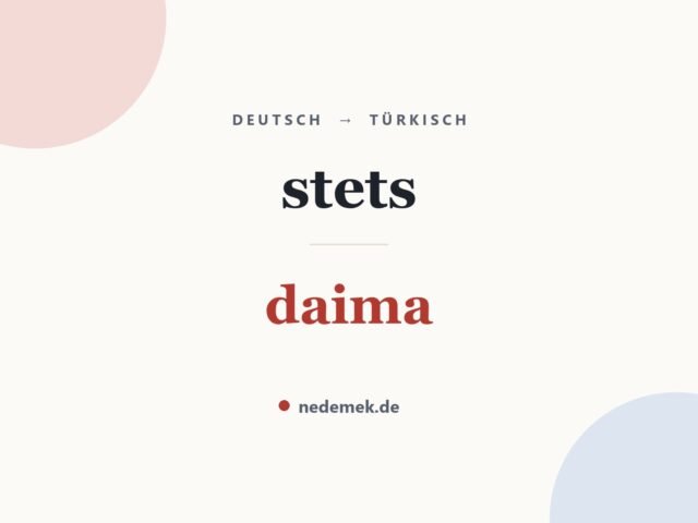 stets auf Türkisch: daima