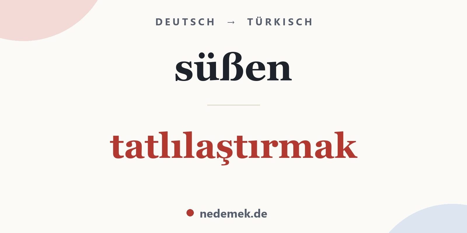 süßen auf Türkisch: tatlılaştırmak