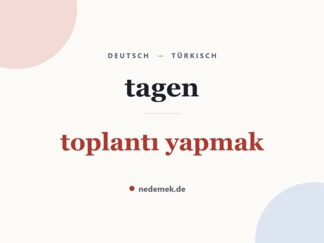 tagen auf Türkisch: toplantı yapmak