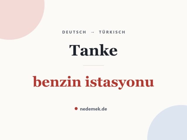 Tanke auf Türkisch: benzin istasyonu