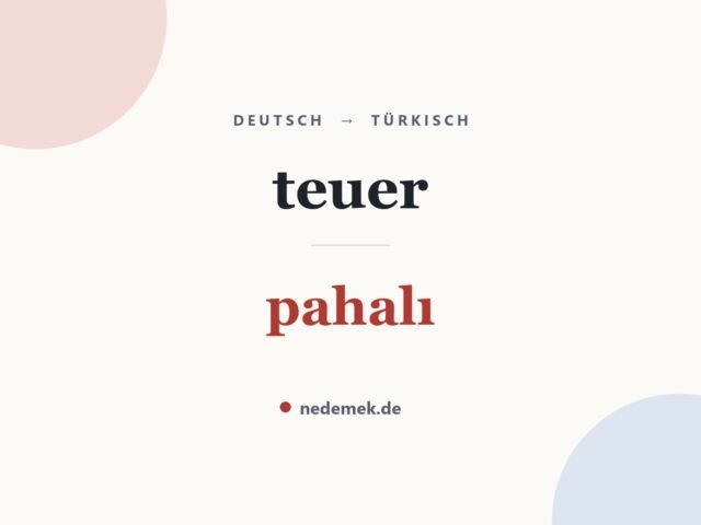 teuer auf Türkisch: pahalı