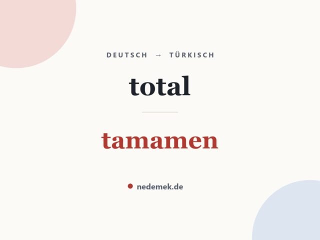 total auf Türkisch: tamamen