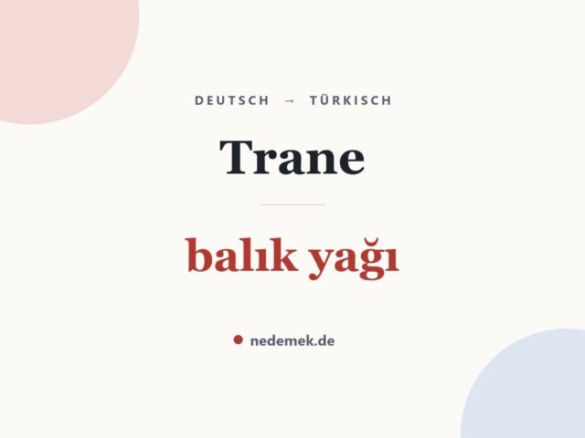 Trane auf Türkisch: balık yağı