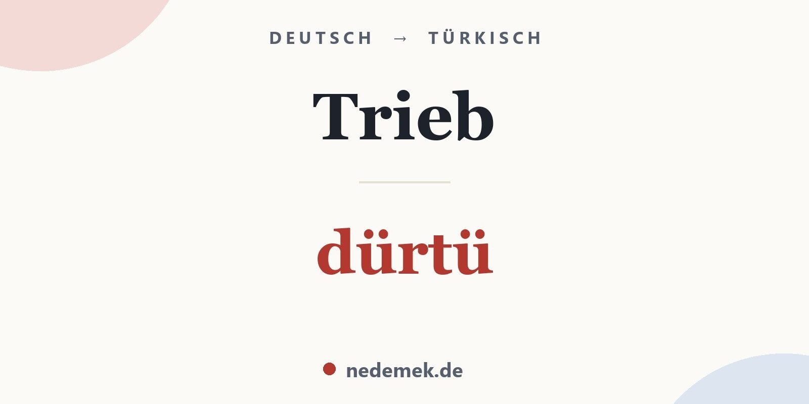 Trieb auf Türkisch: dürtü