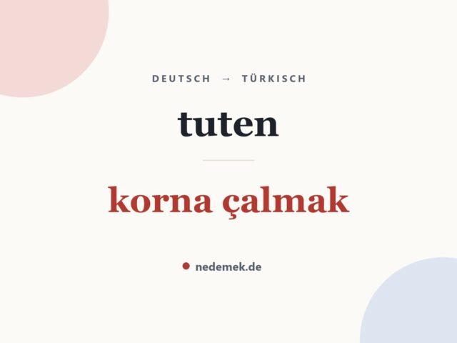 tuten auf Türkisch: korna çalmak
