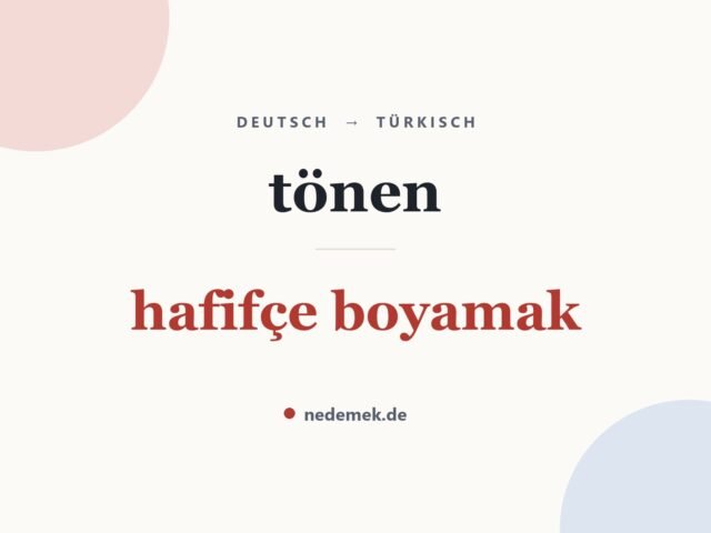 tönen auf Türkisch: hafifçe boyamak