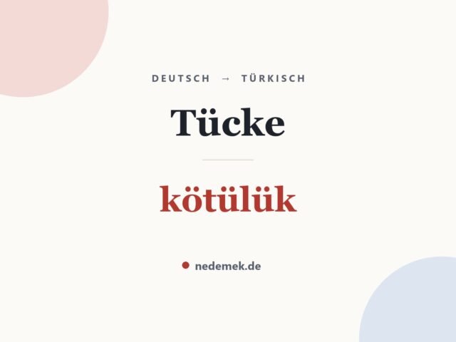 Tücke auf Türkisch: kötülük