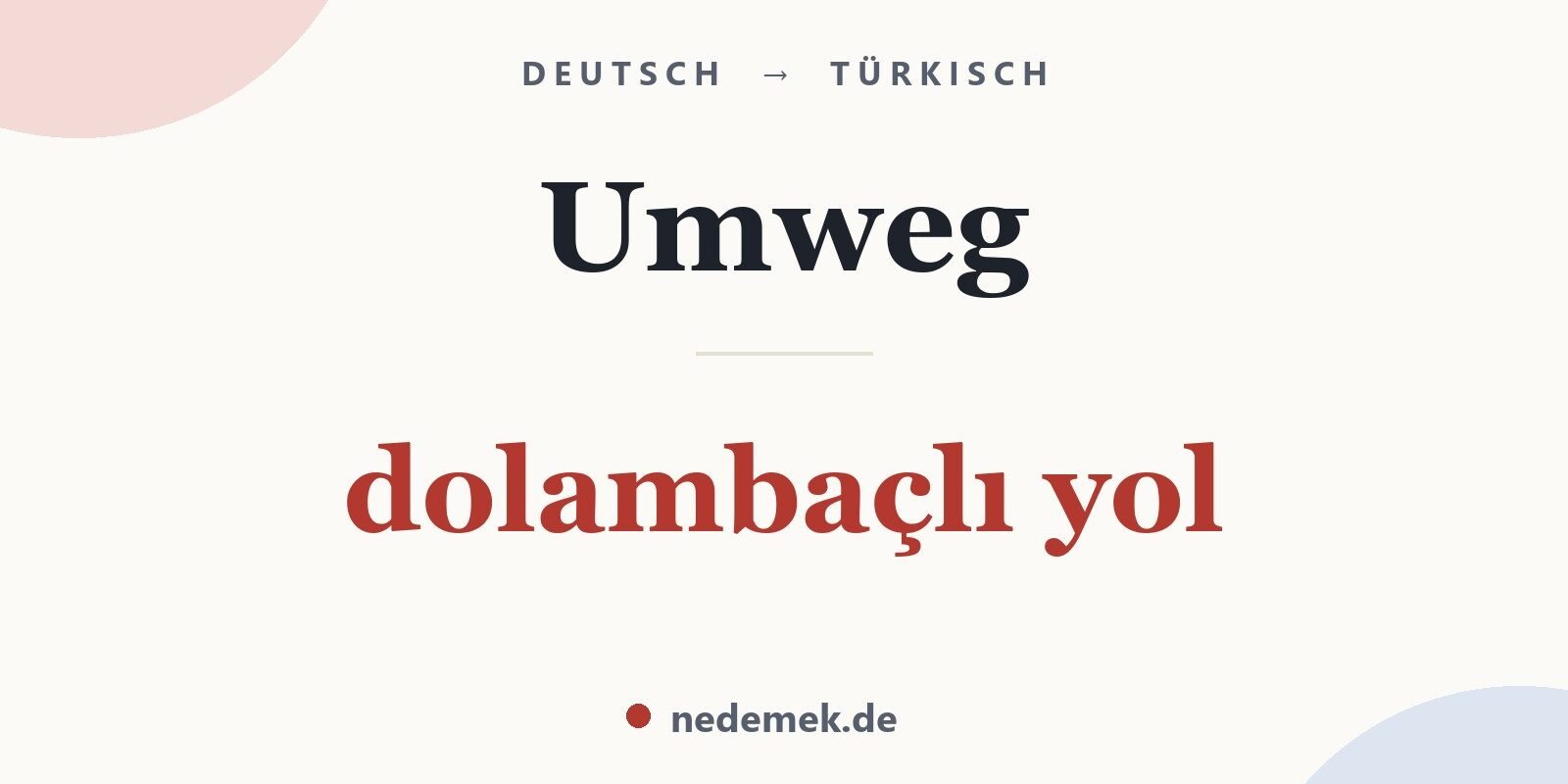 Umweg auf Türkisch: dolambaçlı yol