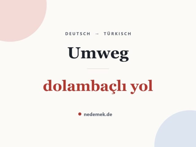 Umweg auf Türkisch: dolambaçlı yol