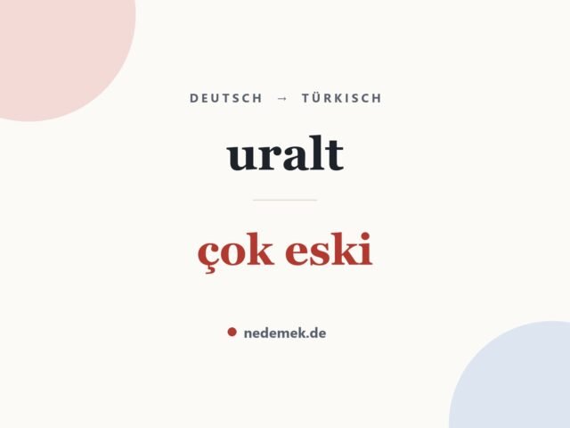 uralt auf Türkisch: çok eski