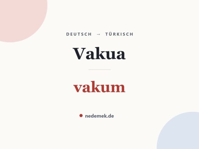 Vakua auf Türkisch: vakum