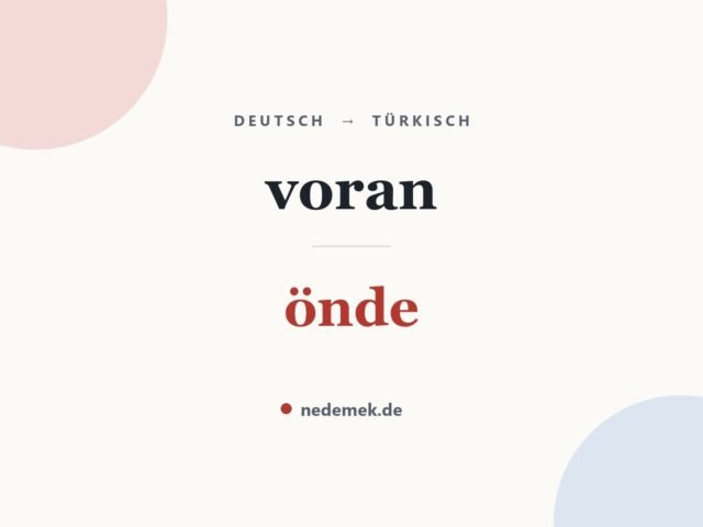 voran auf Türkisch: önde