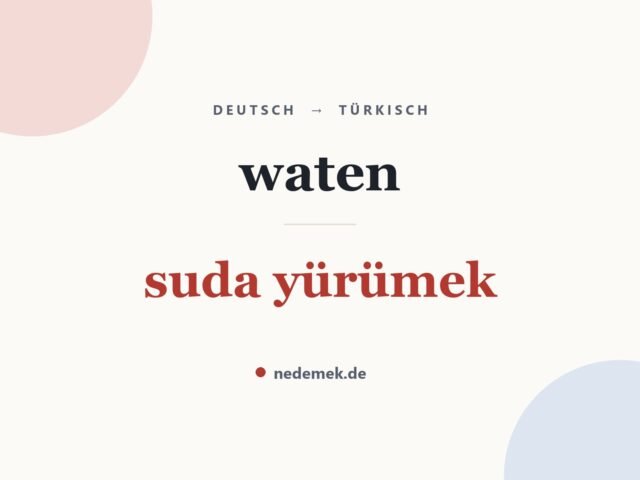 waten auf Türkisch: suda yürümek