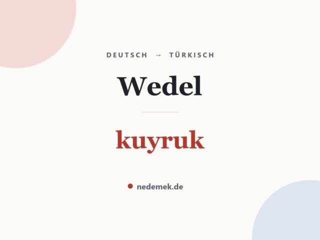 Wedel auf Türkisch: kuyruk