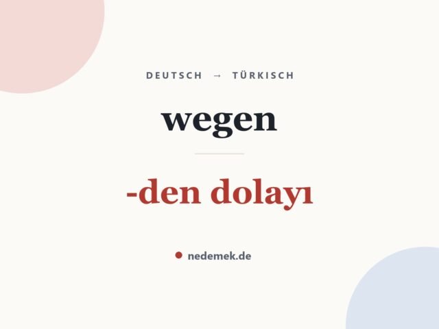 wegen auf Türkisch: -den dolayı