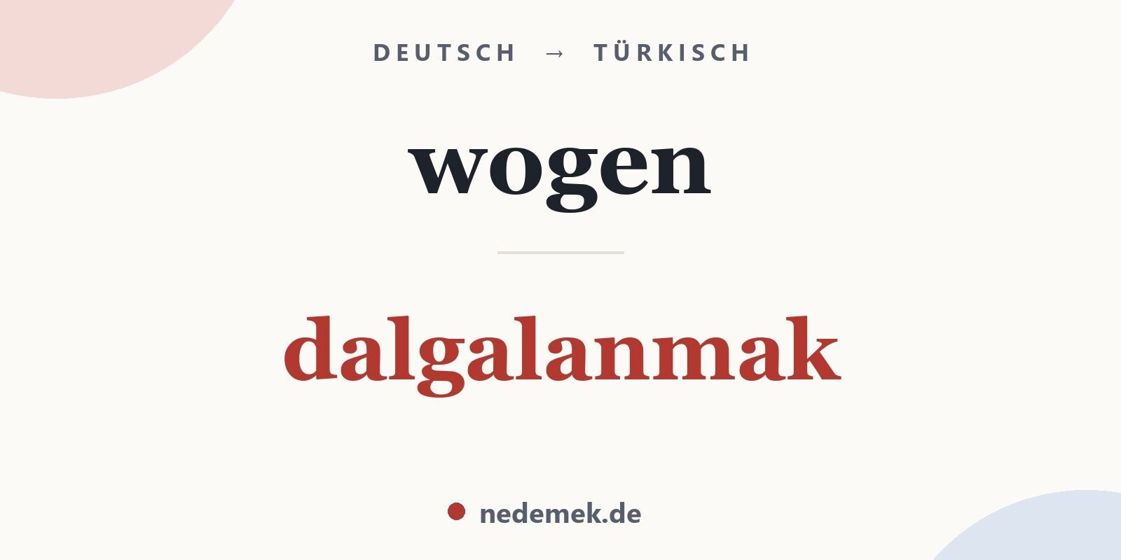 wogen auf Türkisch: dalgalanmak