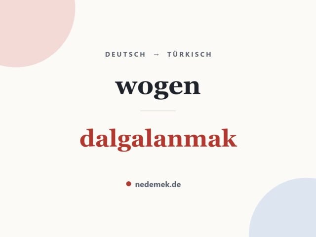 wogen auf Türkisch: dalgalanmak