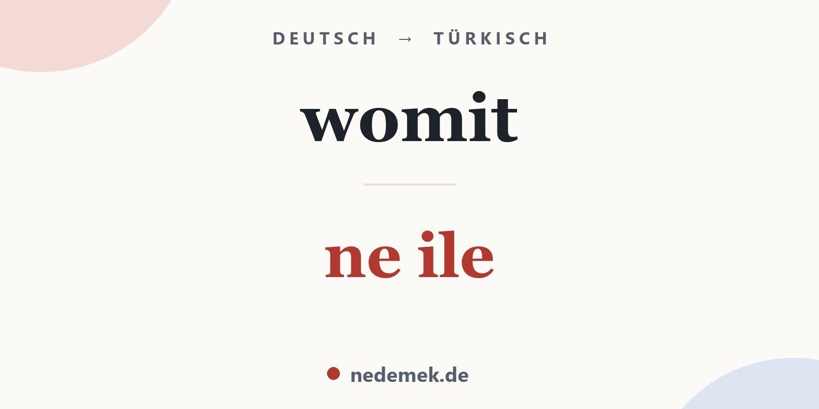 womit auf Türkisch: ne ile