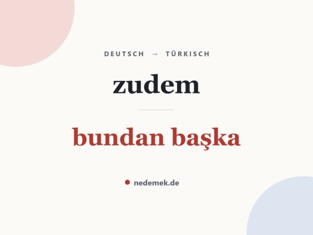 zudem auf Türkisch: bundan başka