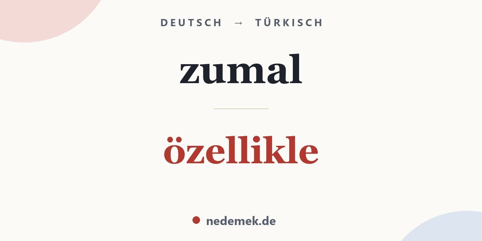 zumal auf Türkisch: özellikle