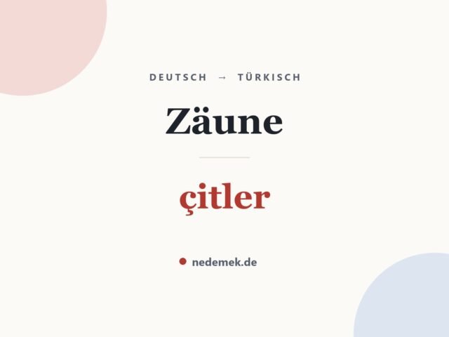 Zäune auf Türkisch: çitler
